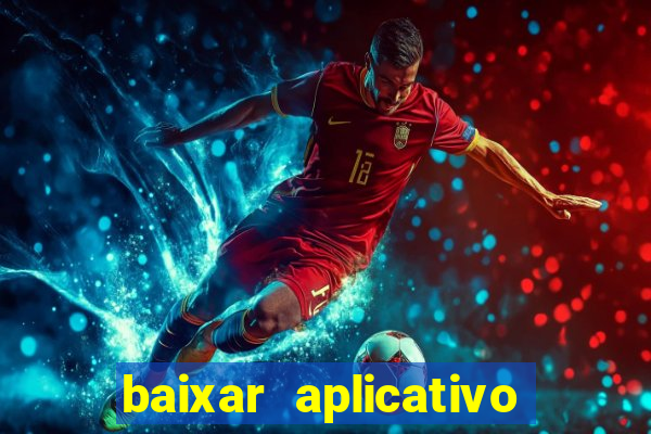 baixar aplicativo de jogos para ganhar dinheiro